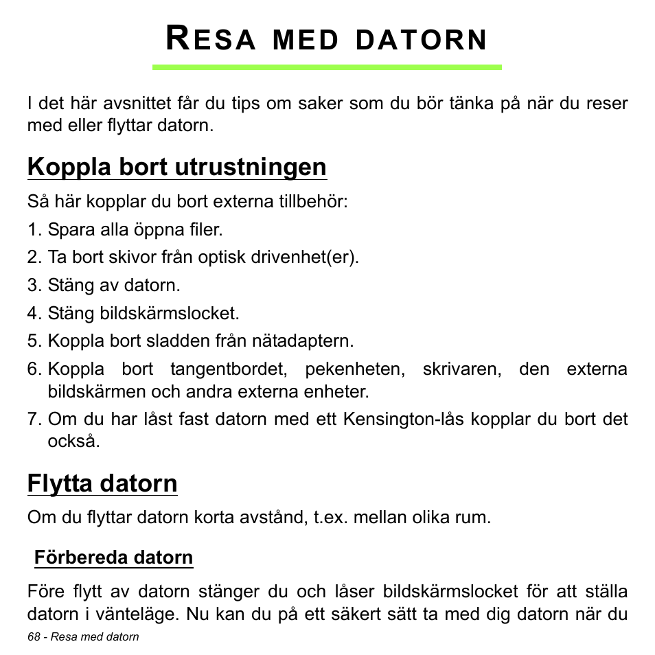 Resa med datorn, Koppla bort utrustningen, Flytta datorn | Förbereda datorn, Koppla bort utrustningen flytta datorn, Datorn | Acer Aspire M3-581TG User Manual | Page 1130 / 3478
