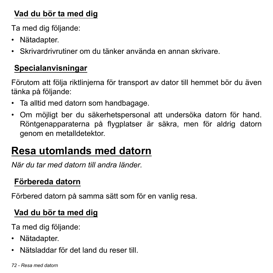Vad du bör ta med dig, Specialanvisningar, Resa utomlands med datorn | Förbereda datorn, Vad du bör ta med dig specialanvisningar, Förbereda datorn vad du bör ta med dig | Acer Aspire M3-581TG User Manual | Page 1134 / 3478