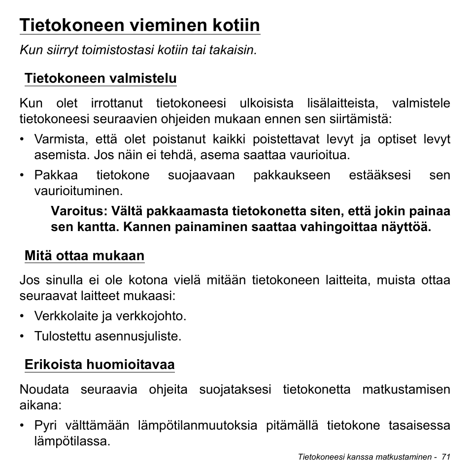 Tietokoneen vieminen kotiin, Tietokoneen valmistelu, Mitä ottaa mukaan | Erikoista huomioitavaa | Acer Aspire M3-581TG User Manual | Page 1245 / 3478