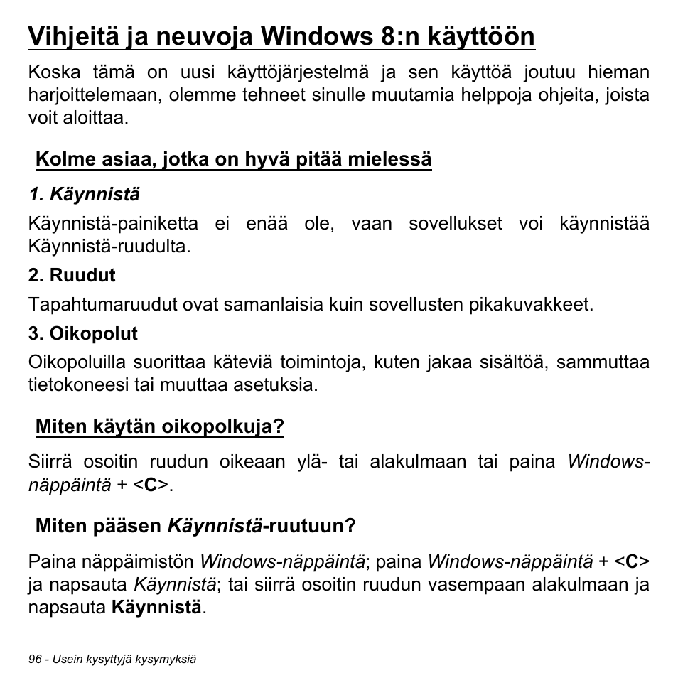 Vihjeitä ja neuvoja windows 8:n käyttöön, Kolme asiaa, jotka on hyvä pitää mielessä, Miten käytän oikopolkuja | Miten pääsen käynnistä-ruutuun | Acer Aspire M3-581TG User Manual | Page 1270 / 3478