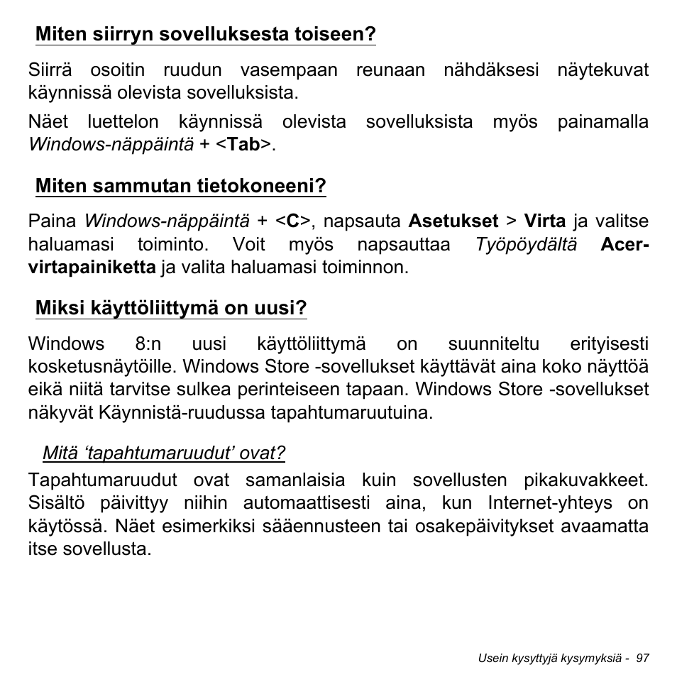 Miten siirryn sovelluksesta toiseen, Miten sammutan tietokoneeni, Miksi käyttöliittymä on uusi | Acer Aspire M3-581TG User Manual | Page 1271 / 3478