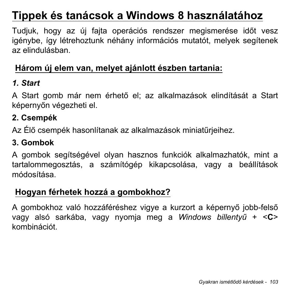 Tippek és tanácsok a windows 8 használatához, Három új elem van, melyet ajánlott észben tartania, Hogyan férhetek hozzá a gombokhoz | Acer Aspire M3-581TG User Manual | Page 1645 / 3478