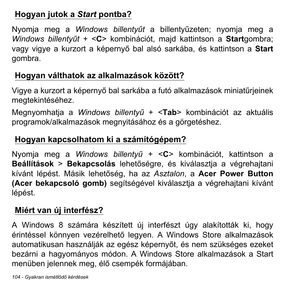 Hogyan jutok a start pontba, Hogyan válthatok az alkalmazások között, Hogyan kapcsolhatom ki a számítógépem | Miért van új interfész | Acer Aspire M3-581TG User Manual | Page 1646 / 3478