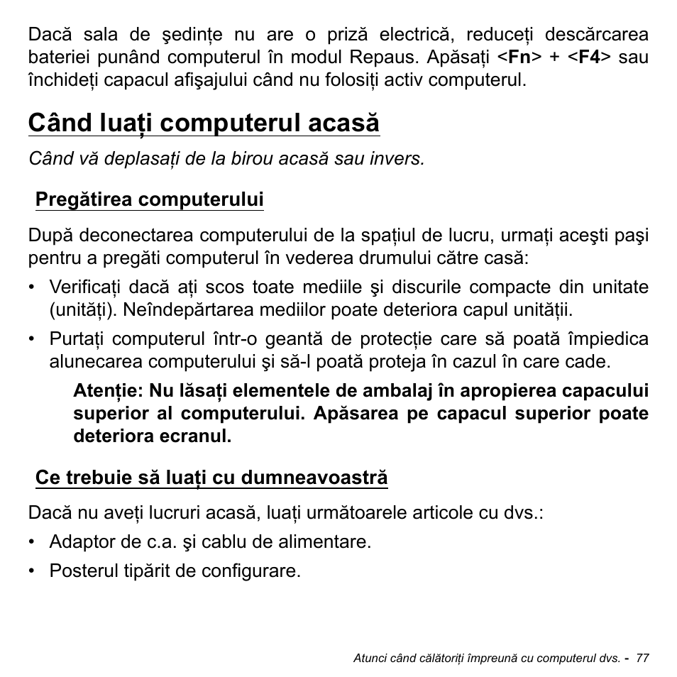 Când luaţi computerul acasă, Pregătirea computerului, Ce trebuie să luaţi cu dumneavoastră | Acer Aspire M3-581TG User Manual | Page 2197 / 3478