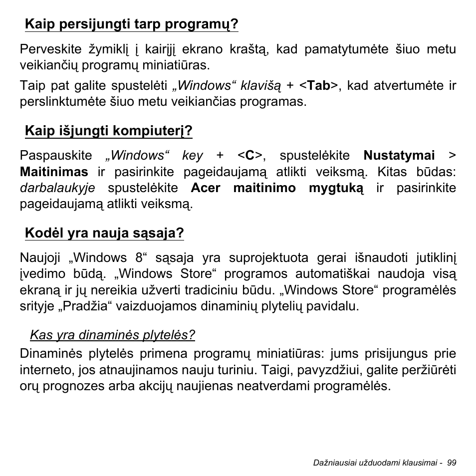Kaip persijungti tarp programų, Kaip išjungti kompiuterį, Kodėl yra nauja sąsaja | Acer Aspire M3-581TG User Manual | Page 2689 / 3478