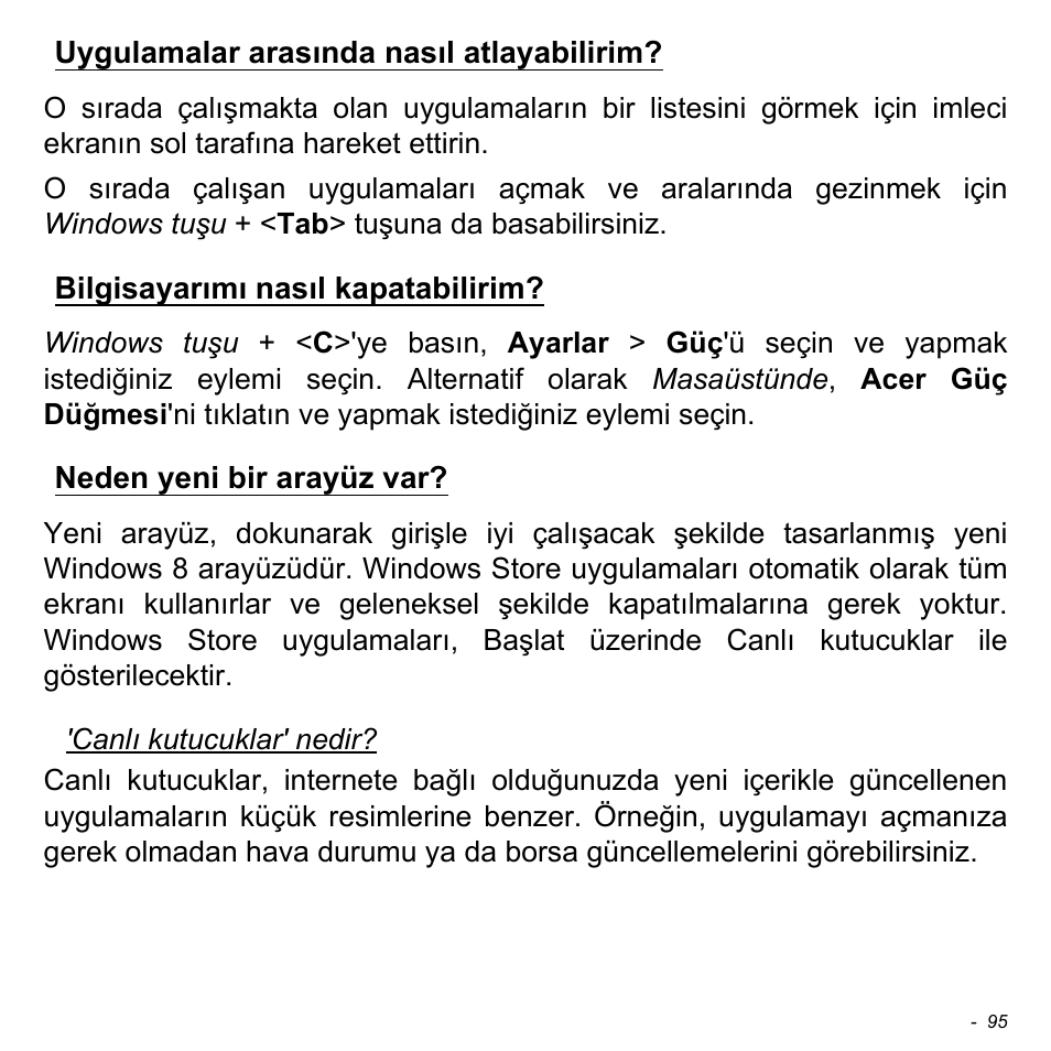 Uygulamalar arasında nasıl atlayabilirim, Bilgisayarımı nasıl kapatabilirim, Neden yeni bir arayüz var | Uygulamalar arasında nasıl | Acer Aspire M3-581TG User Manual | Page 2931 / 3478
