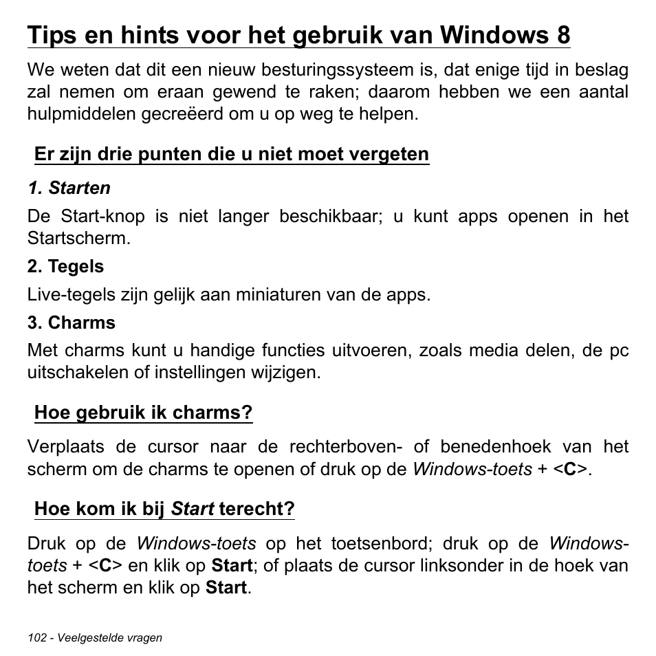 Tips en hints voor het gebruik van windows 8, Er zijn drie punten die u niet moet vergeten, Hoe gebruik ik charms | Hoe kom ik bij start terecht | Acer Aspire M3-581TG User Manual | Page 822 / 3478