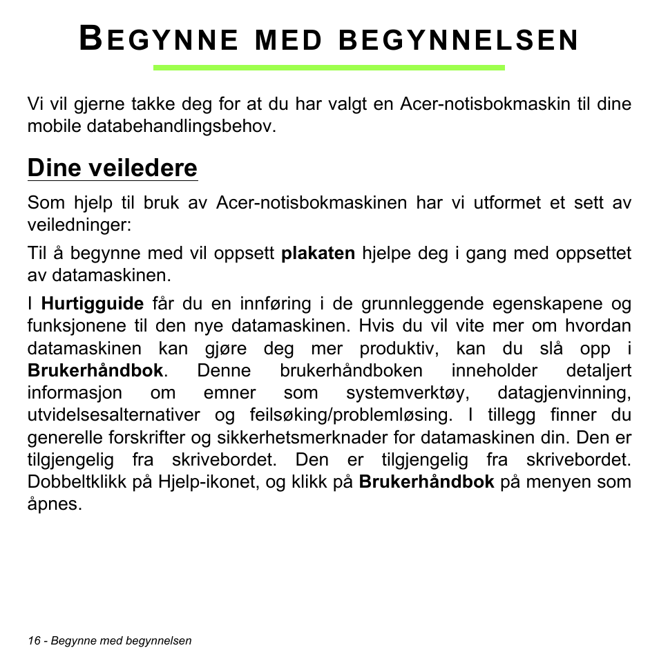 Begynne med begynnelsen, Dine veiledere, Egynne | Begynnelsen | Acer Aspire M3-581TG User Manual | Page 856 / 3478