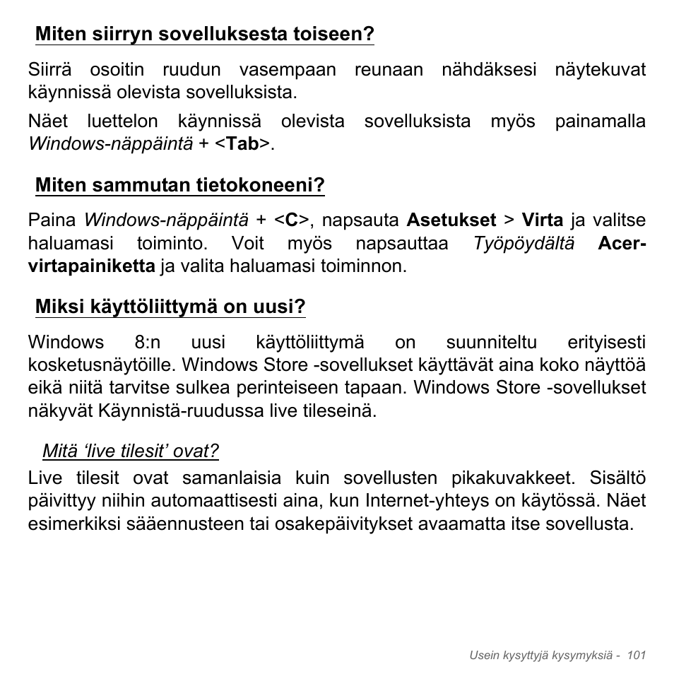 Miten siirryn sovelluksesta toiseen, Miten sammutan tietokoneeni, Miksi käyttöliittymä on uusi | Acer Aspire V5-551G User Manual | Page 1309 / 3584