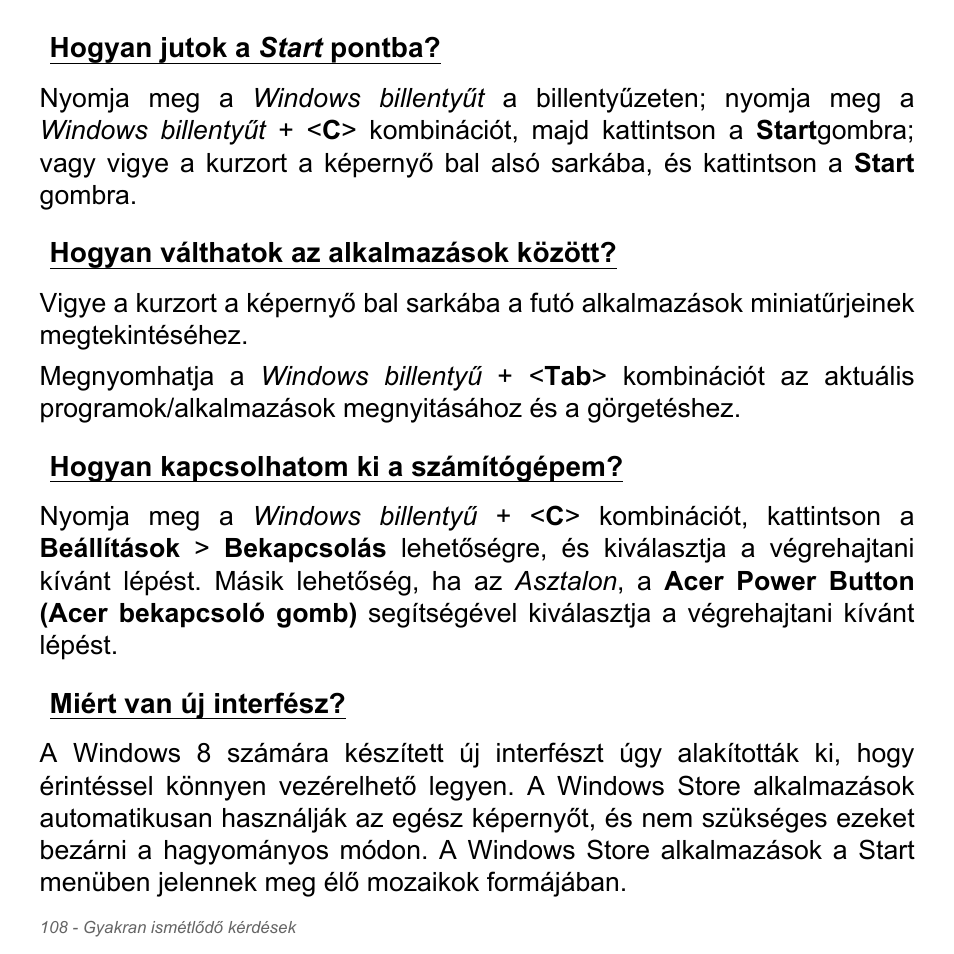 Hogyan jutok a start pontba, Hogyan válthatok az alkalmazások között, Hogyan kapcsolhatom ki a számítógépem | Miért van új interfész | Acer Aspire V5-551G User Manual | Page 1696 / 3584