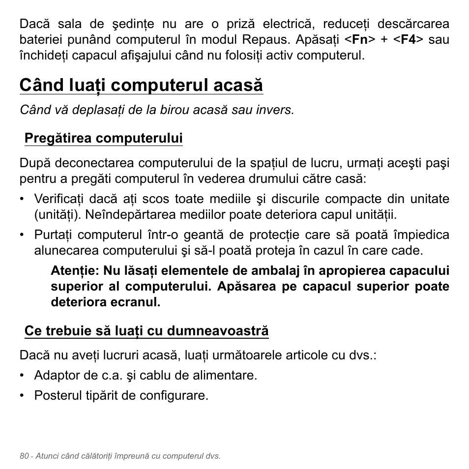 Când luaţi computerul acasă, Pregătirea computerului, Ce trebuie să luaţi cu dumneavoastră | Acer Aspire V5-551G User Manual | Page 2264 / 3584