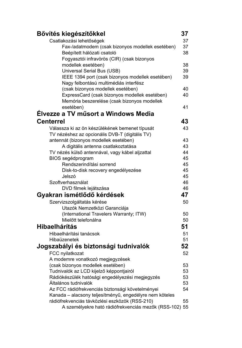 Bővítés kiegészítőkkel 37, Élvezze a tv műsort a windows media centerrel 43, Gyakran ismétlődő kérdések 47 | Hibaelhárítás 51, Jogszabályi és biztonsági tudnivalók 52 | Acer Aspire 5733Z User Manual | Page 1011 / 2348