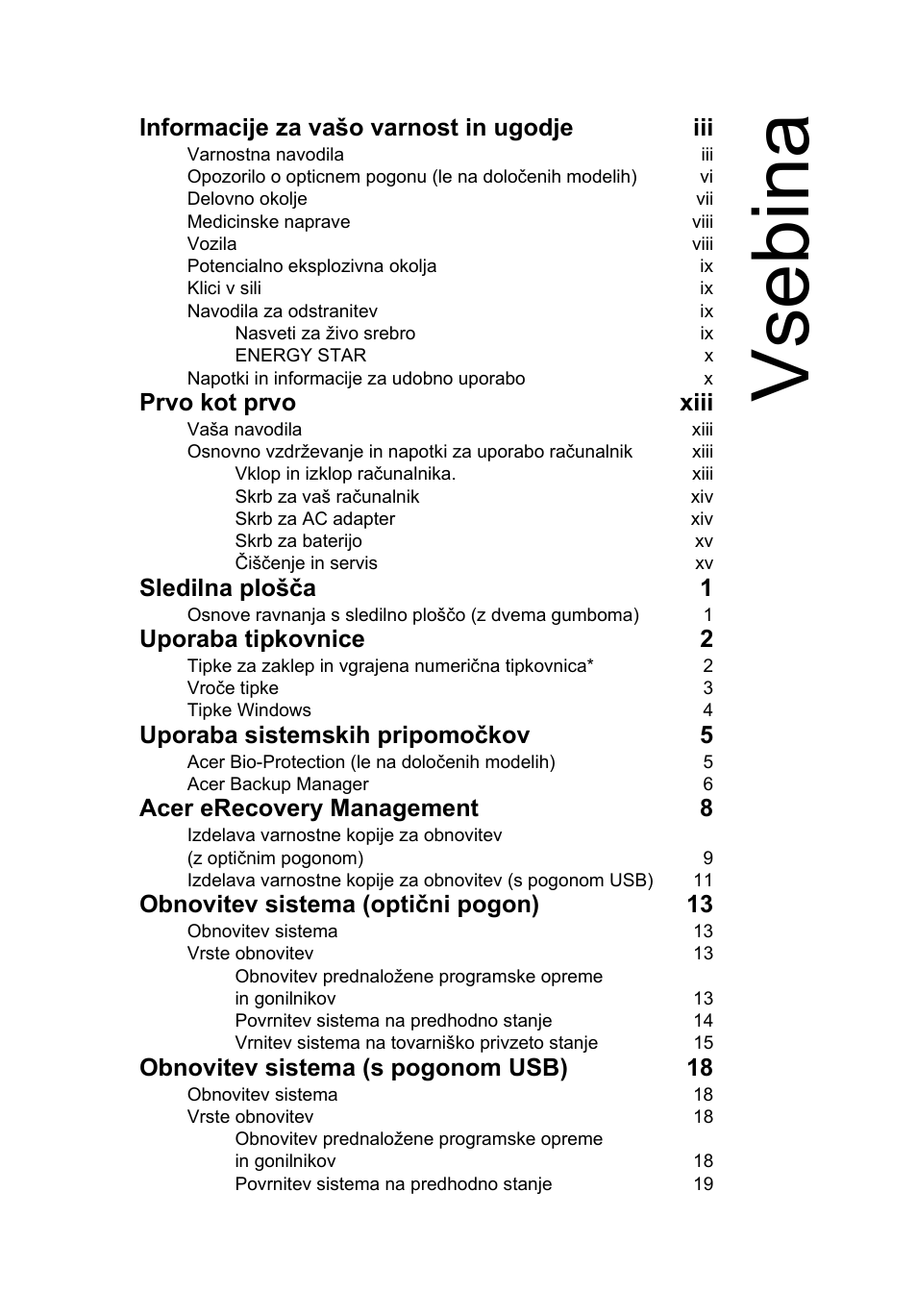 Vsebina, Informacije za vašo varnost in ugodje iii, Prvo kot prvo xiii | Sledilna plošča 1, Uporaba tipkovnice 2, Uporaba sistemskih pripomočkov 5, Acer erecovery management 8, Obnovitev sistema (optični pogon) 13, Obnovitev sistema (s pogonom usb) 18 | Acer Aspire 5733Z User Manual | Page 1233 / 2348