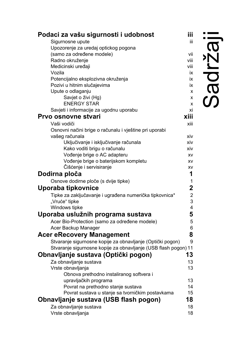Sadržaji, Podaci za vašu sigurnosti i udobnost iii, Prvo osnovne stvari xiii | Dodirna ploča 1, Uporaba tipkovnice 2, Uporaba uslužnih programa sustava 5, Acer erecovery management 8, Obnavljanje sustava (optički pogon) 13, Obnavljanje sustava (usb flash pogon) 18 | Acer Aspire 5733Z User Manual | Page 1309 / 2348
