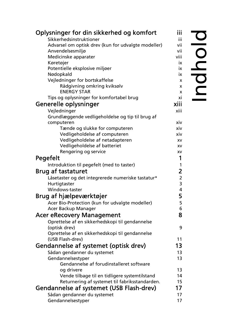 Indhold, Oplysninger for din sikkerhed og komfort iii, Generelle oplysninger xiii | Pegefelt 1, Brug af tastaturet 2, Brug af hjælpeværktøjer 5, Acer erecovery management 8, Gendannelse af systemet (optisk drev) 13, Gendannelse af systemet (usb flash-drev) 17 | Acer Aspire 5733Z User Manual | Page 631 / 2348