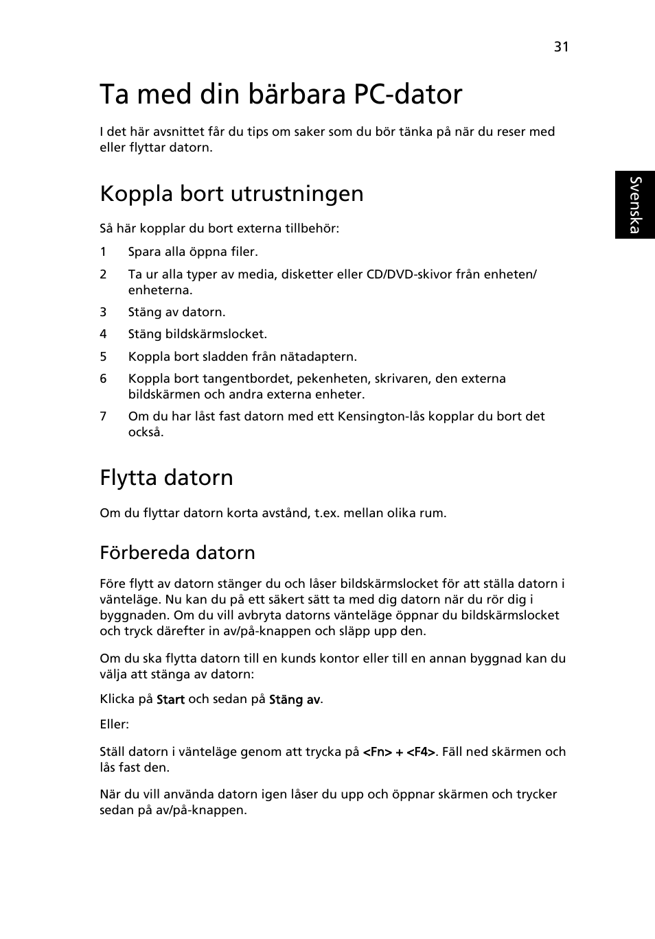 Ta med din bärbara pc-dator, Koppla bort utrustningen, Flytta datorn | Förbereda datorn | Acer Aspire 5733Z User Manual | Page 739 / 2348