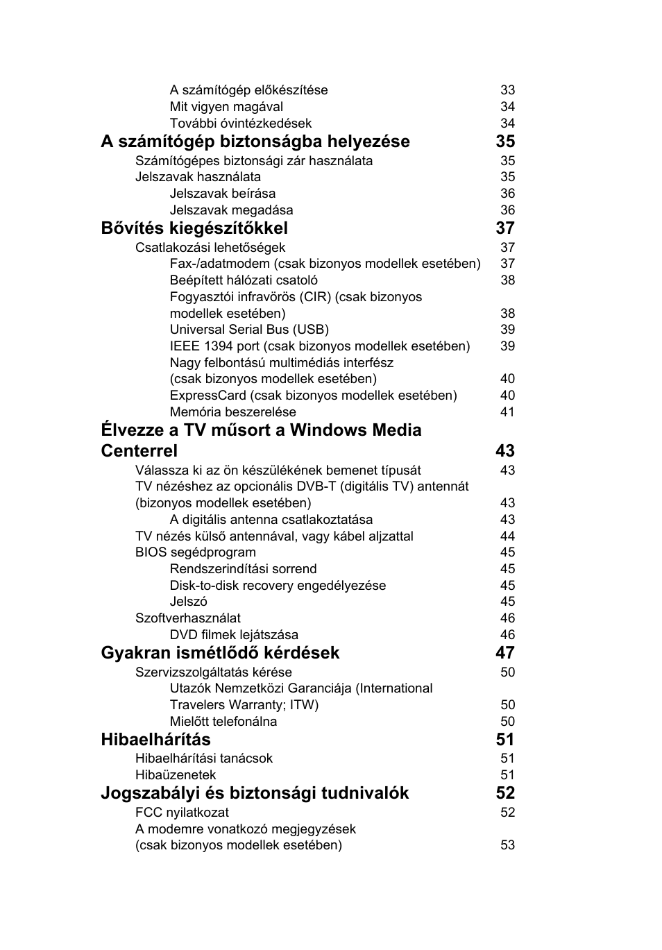 A számítógép biztonságba helyezése 35, Bővítés kiegészítőkkel 37, Élvezze a tv műsort a windows media centerrel 43 | Gyakran ismétlődő kérdések 47, Hibaelhárítás 51, Jogszabályi és biztonsági tudnivalók 52 | Acer Aspire 5741ZG User Manual | Page 1017 / 2345