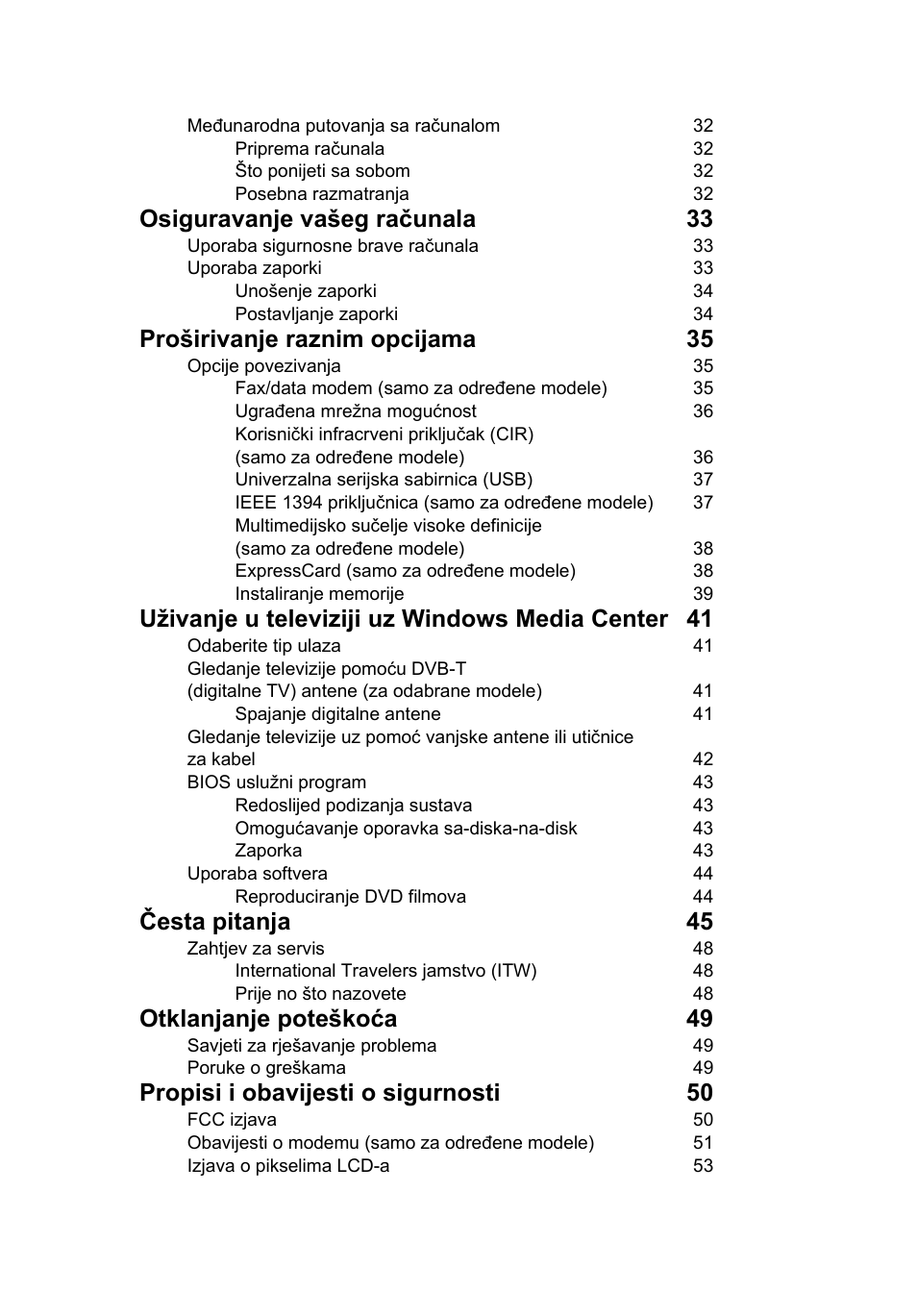 Osiguravanje vašeg računala 33, Proširivanje raznim opcijama 35, Uživanje u televiziji uz windows media center 41 | Česta pitanja 45, Otklanjanje poteškoća 49, Propisi i obavijesti o sigurnosti 50 | Acer Aspire 5741ZG User Manual | Page 1315 / 2345