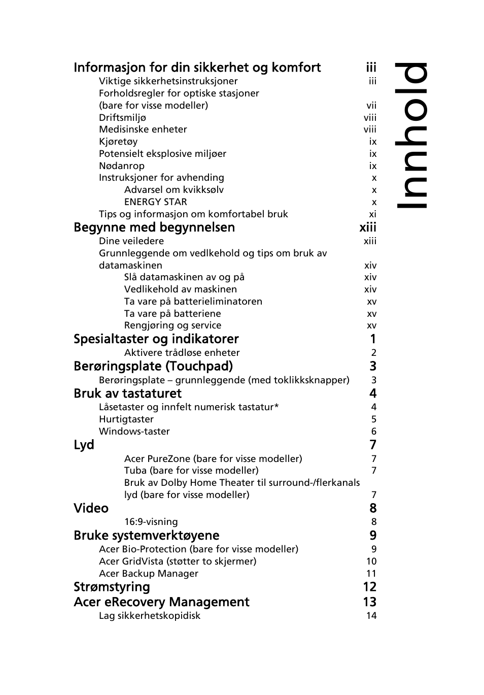 Innhold, Informasjon for din sikkerhet og komfort iii, Begynne med begynnelsen xiii | Spesialtaster og indikatorer 1, Berøringsplate (touchpad) 3, Bruk av tastaturet 4, Lyd 7, Video 8, Bruke systemverktøyene 9, Strømstyring 12 acer erecovery management 13 | Acer Aspire 5741ZG User Manual | Page 563 / 2345