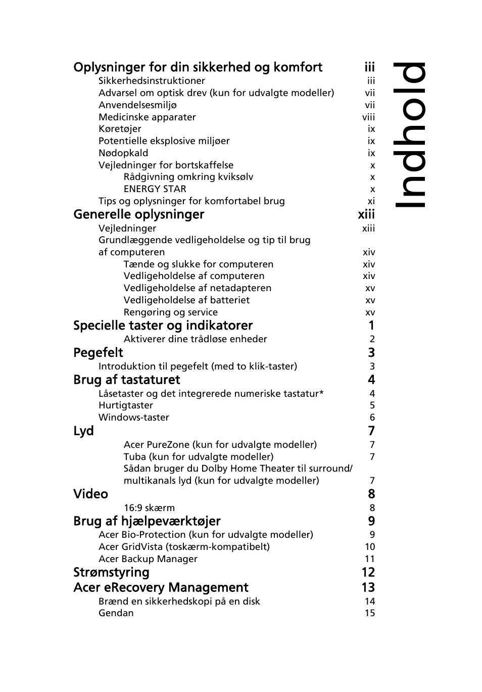 Indhold, Oplysninger for din sikkerhed og komfort iii, Generelle oplysninger xiii | Specielle taster og indikatorer 1, Pegefelt 3, Brug af tastaturet 4, Lyd 7, Video 8, Brug af hjælpeværktøjer 9, Strømstyring 12 acer erecovery management 13 | Acer Aspire 5741ZG User Manual | Page 635 / 2345