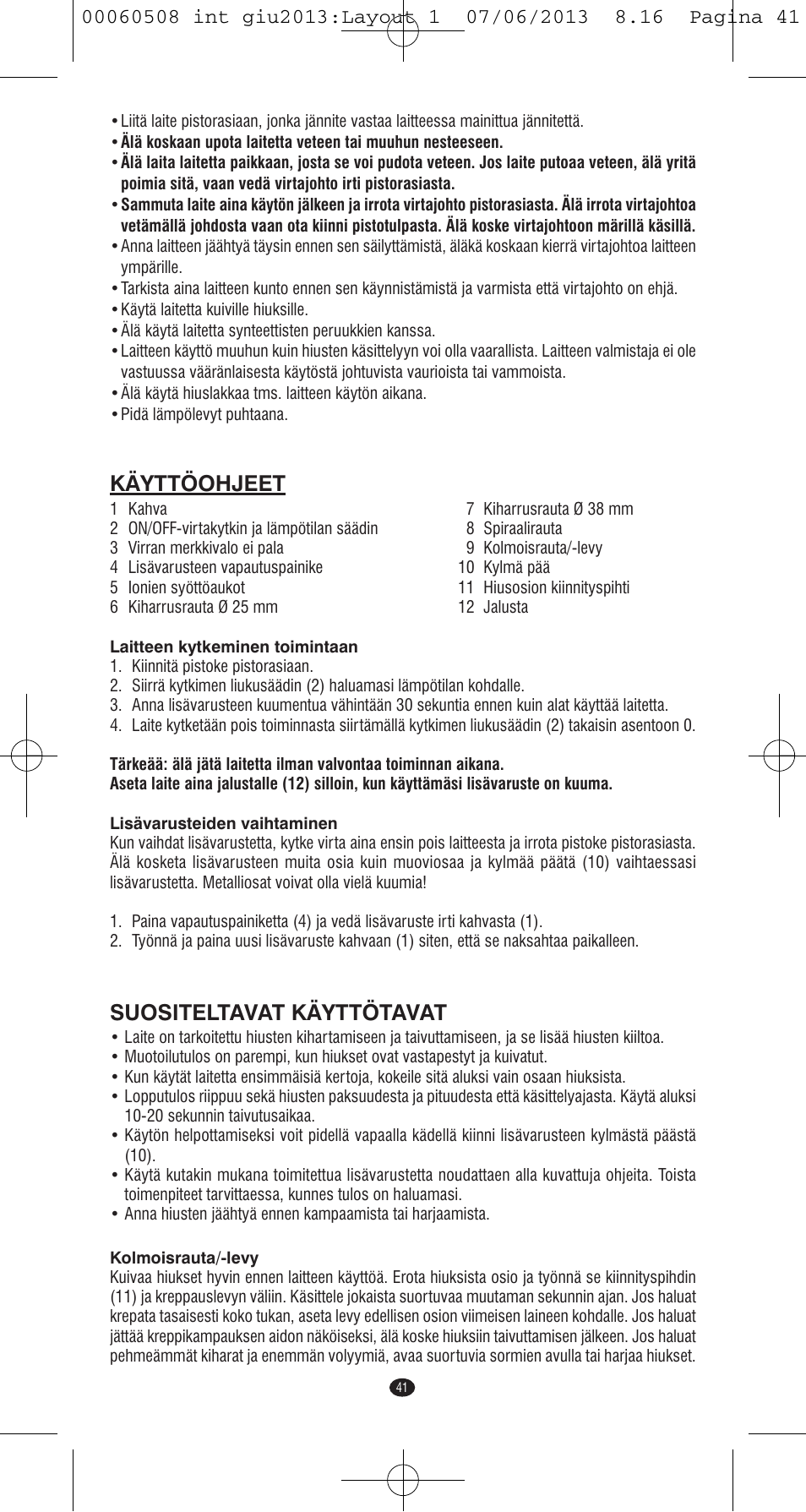 Käyttöohjeet, Suositeltavat käyttötavat | VALERA IONIC MULTISTYLE PROFESSIONAL User Manual | Page 39 / 98