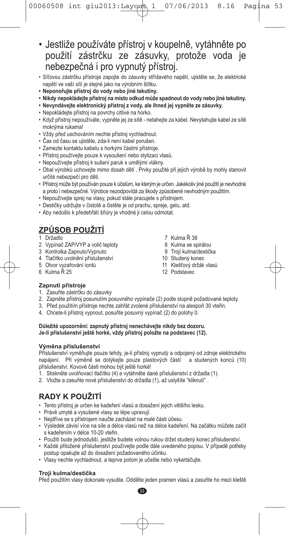 Způsob použití, Rady k použití | VALERA IONIC MULTISTYLE PROFESSIONAL User Manual | Page 51 / 98
