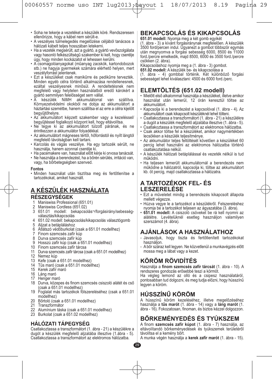 A készülék használata, Bekapcsolás és kikapcsolás, A tartozékok fel- és leszerelése | Ajánlások a használathoz, Köröm rövidítés, Hússzínű köröm, Bőrkeményedés és tyúkszem | VALERA MANISWISS CORDLESS User Manual | Page 28 / 66