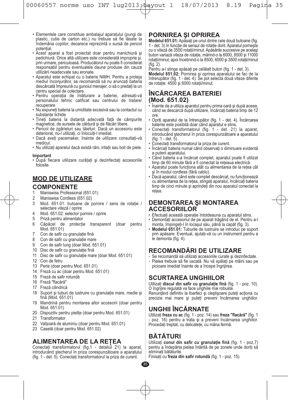 Mod de utilizare componente, Alimentarea de la reţea, Pornirea şi oprirea | Demontarea şi montarea accesoriilor, Recomandări de utilizare, Scurtarea unghiilor, Unghii încărnate, Bătături | VALERA MANISWISS CORDLESS User Manual | Page 34 / 66