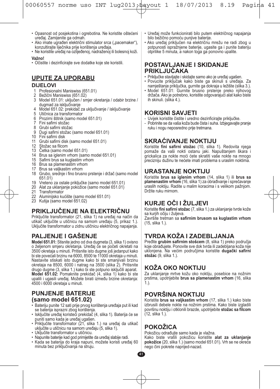 Upute za uporabu, Priključenje na električnu, Paljenje i gašenje | Postavljanje i skidanje priključaka, Korisni savjeti, Skraćivanje noktiju, Urastanje noktiju, Kurje oči i žuljevi, Tvrda koža i zadebljanja, Koža oko noktiju | VALERA MANISWISS CORDLESS User Manual | Page 40 / 66