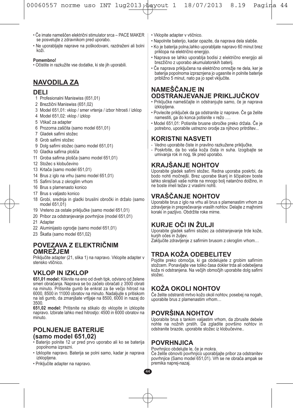 Navodila za, Deli, Povezava z električnim omrežjem | Vklop in izklop, Nameščanje in odstranjevanje priključkov, Koristni nasveti, Krajšanje nohtov, Vraščanje nohtov, Kurje oči in žulji, Trda koža odebelitev | VALERA MANISWISS CORDLESS User Manual | Page 43 / 66