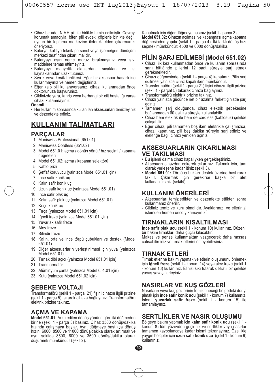 Kullanim talimatlari, Parçalar, Şebeke voltaji | Açma ve kapama, Aksesuarlarin çikarilmasi ve takilmasi, Kullanim önerileri, Tirnaklarin kisaltilmasi, Tirnak etleri, Nasirlar ve kuş gözleri, Sertlikler ve nasir oluşumu | VALERA MANISWISS CORDLESS User Manual | Page 49 / 66