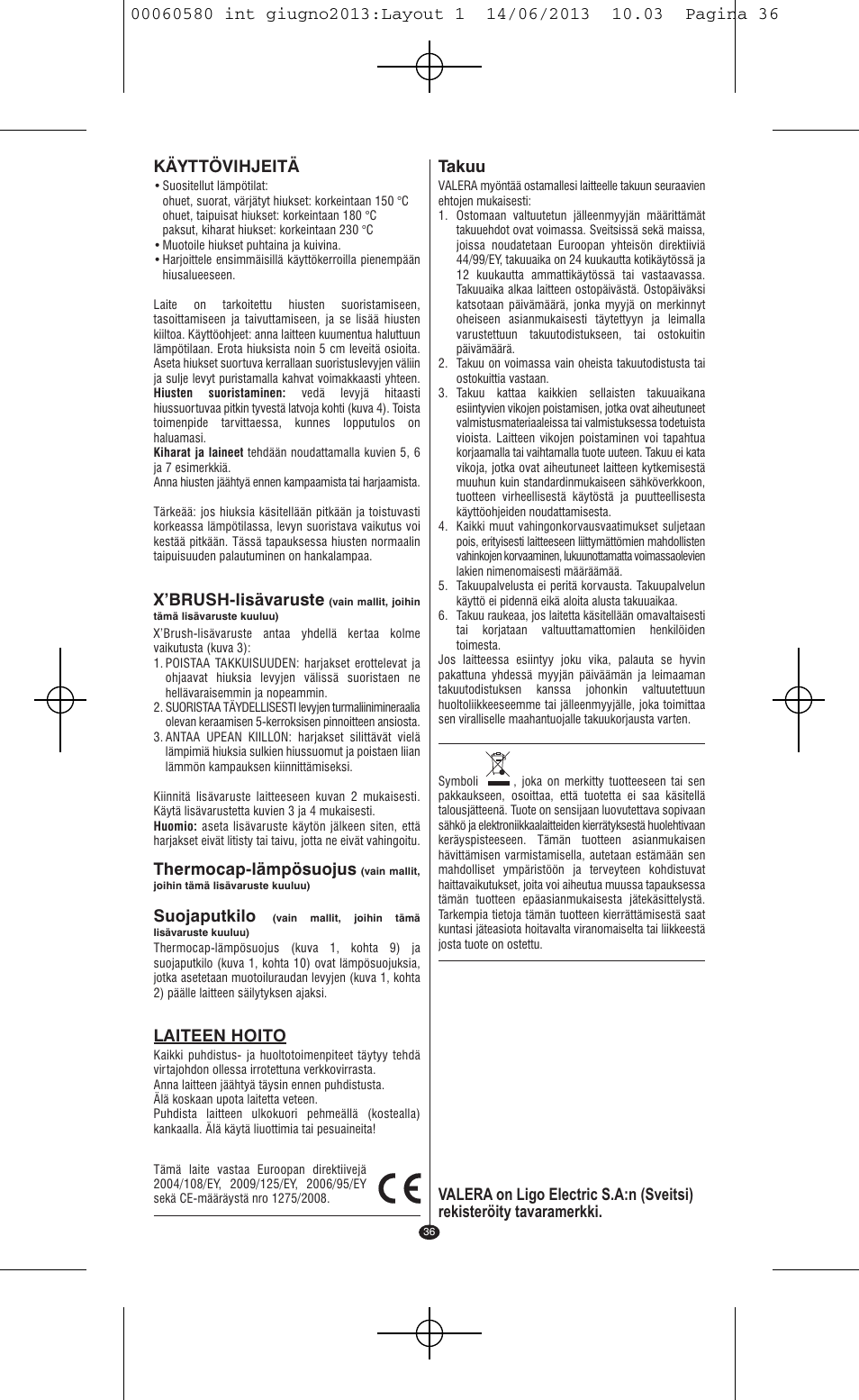 Käyttövihjeitä, X’brush-lisävaruste, Thermocap-lämpösuojus | Suojaputkilo, Laiteen hoito, Takuu | VALERA SWISS'X IDEAL User Manual | Page 32 / 78