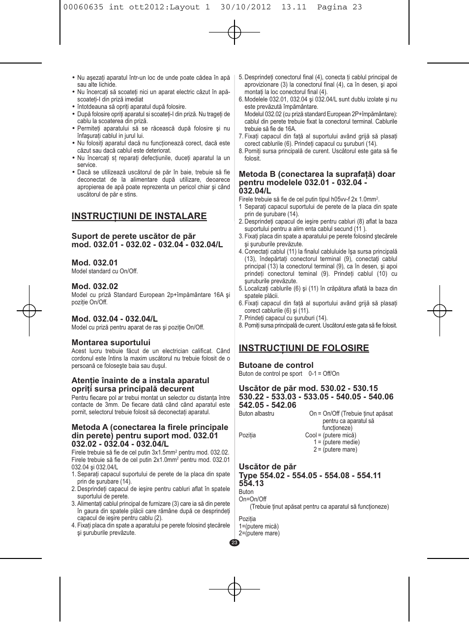 Instrucţiuni de instalare, Instrucţiuni de folosire | VALERA ACTION SUPER PLUS 1600 SHAVER User Manual | Page 21 / 38