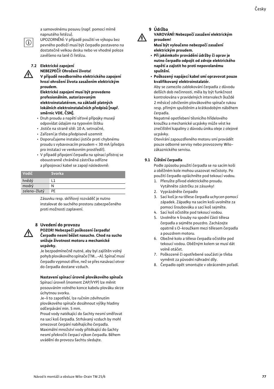 2 elektrické zapojení, 8 uvedení do provozu, 9 údr˛ba | 1 èiðtìní èerpadla | Wilo Drain TM 25_6 User Manual | Page 79 / 124