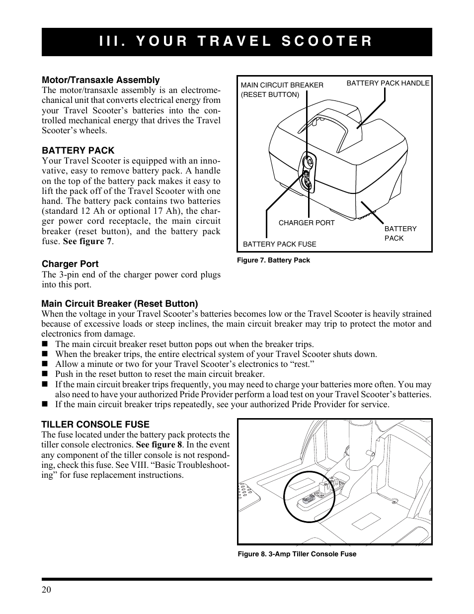 Iii. your travel scooter, Figure 7. battery pack, Charger port | Main circuit breaker (reset button), Battery pack, Battery pack handle, Battery pack fuse, Figure 8. 3-amp tiller console fuse | Activeforever Pride Go Go Elite Traveller Plus Electric Scooter User Manual | Page 20 / 40