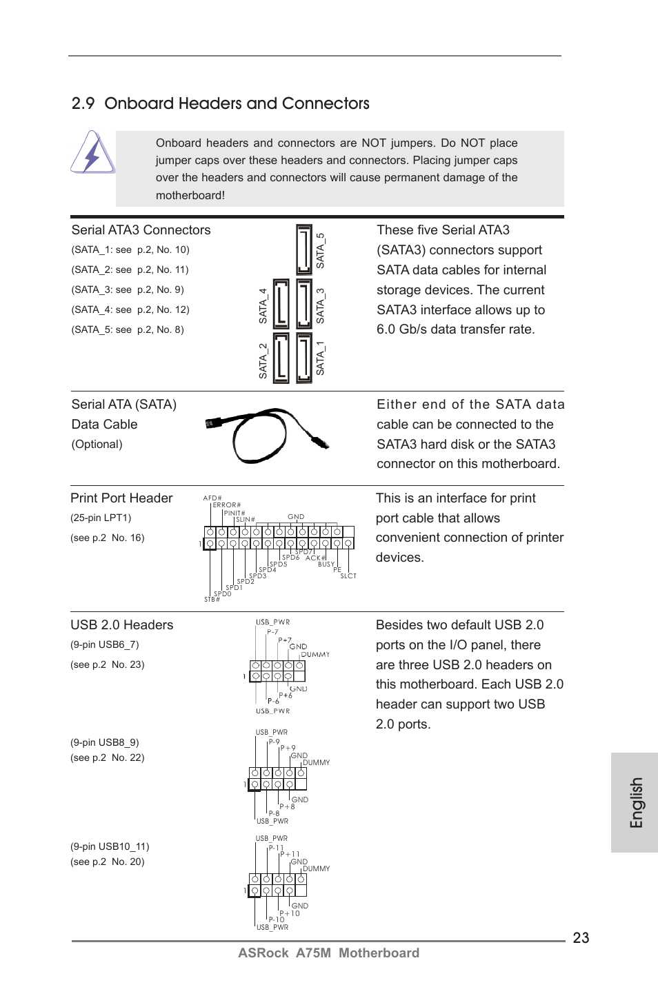 English 2.9 onboard headers and connectors, Asrock a75m motherboard, Serial ata3 connectors these five serial ata3 | Sata3) connectors support, Sata data cables for internal, Storage devices. the current, Sata3 interface allows up to, Port cable that allows, Convenient connection of printer devices, Usb 2.0 headers besides two default usb 2.0 | ASRock A75M User Manual | Page 23 / 234
