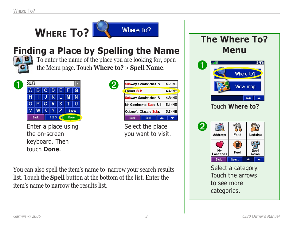 Where to, Finding a place by spelling the name, The where to? menu | Finding a place by spelling, The name | Garmin StreetPilot c330 User Manual | Page 7 / 37