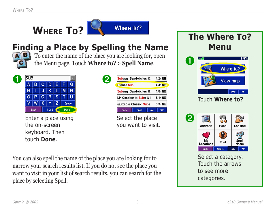 Where to, Finding a place by spelling the name, The where to? menu | Finding a place by spelling, The name | Garmin StreetPilot c310 User Manual | Page 7 / 37