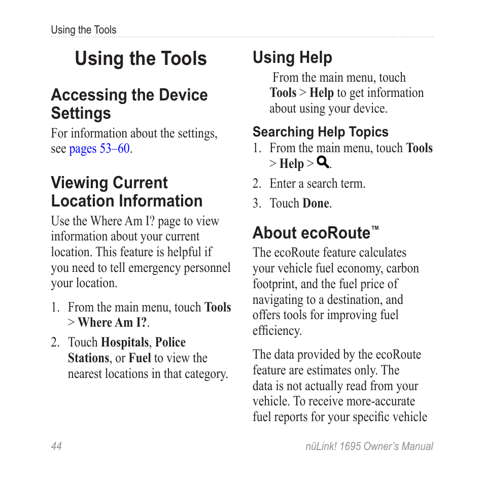 Using the tools, Accessing the device settings, Viewing current location information | Using help, About ecoroute, Accessing the device, Settings, Viewing current location, Information | Garmin nuLink! 1695 User Manual | Page 50 / 84