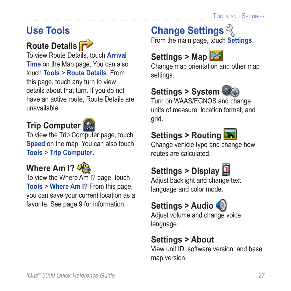 Use tools, Change settings, Route details | Trip computer, Where am i, Settings > map, Settings > system, Settings > routing, Settings > display, Settings > audio | Garmin iQue 3000 User Manual | Page 31 / 36