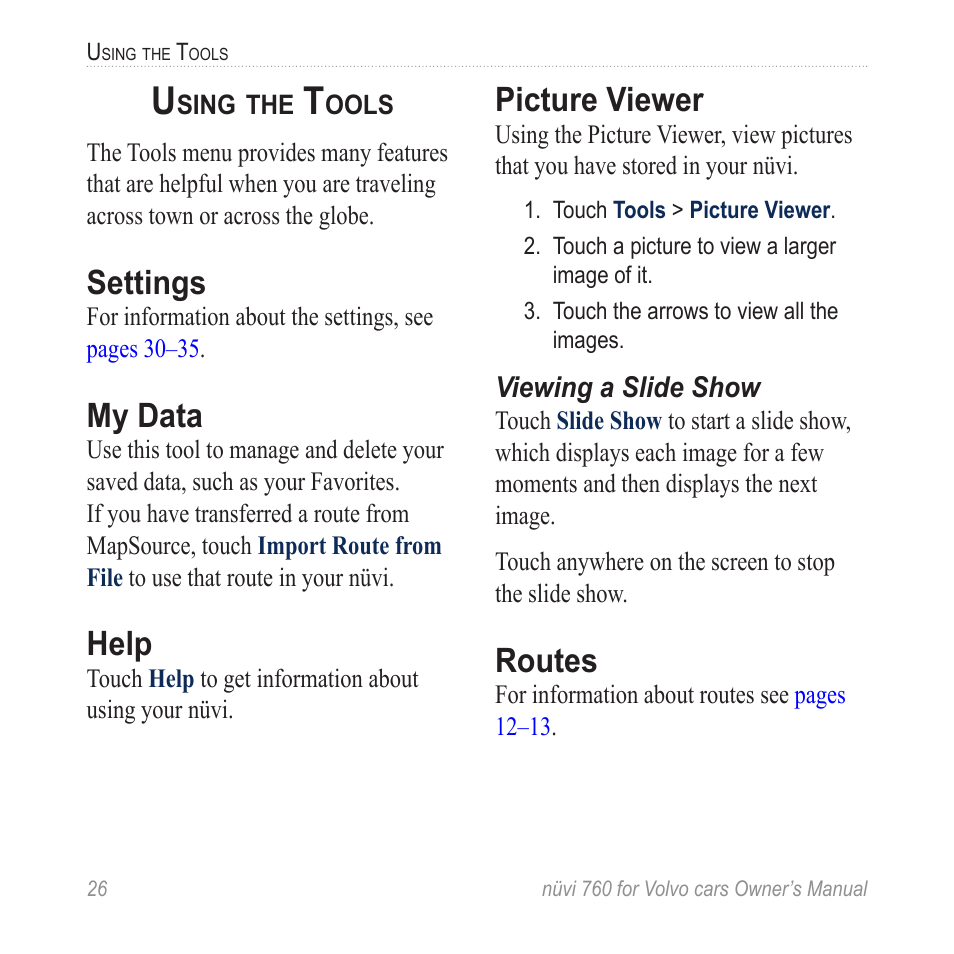 Using the tools, Settings, My data | Help, Picture viewer, Routes | Garmin nuvi 760 for Volvo cars User Manual | Page 32 / 56