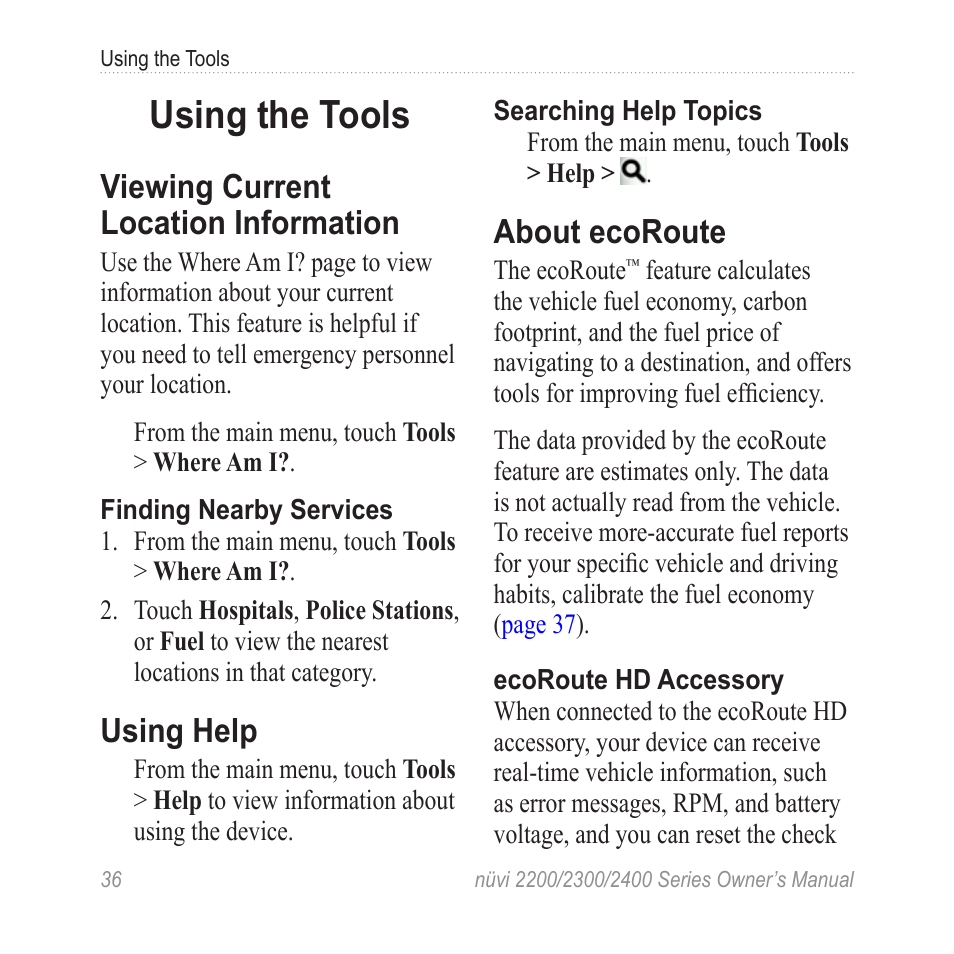 Using the tools, Viewing current location information, Using help | About ecoroute, Viewing current location, Information | Garmin nuvi 2460LMT User Manual | Page 40 / 76