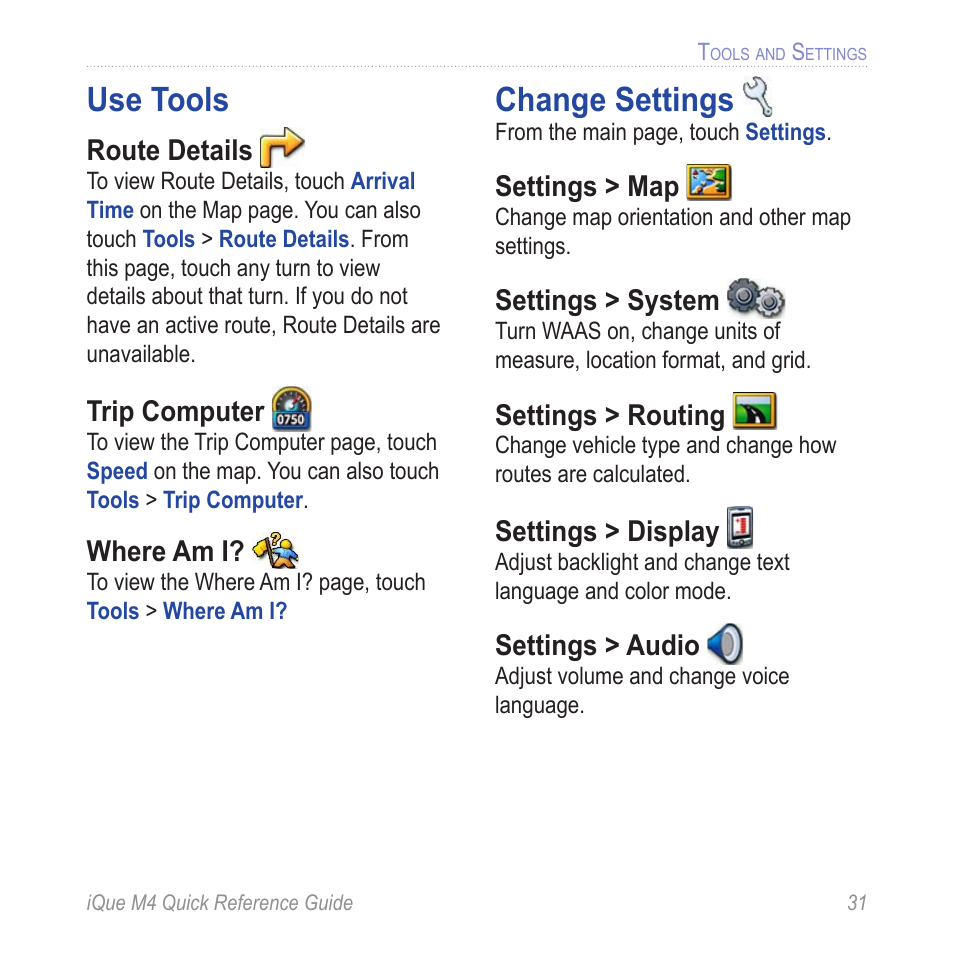 Use tools, Change settings, Route details | Trip computer, Where am i, Settings > map, Settings > system, Settings > routing, Settings > display, Settings > audio | Garmin iQue M4 User Manual | Page 31 / 36