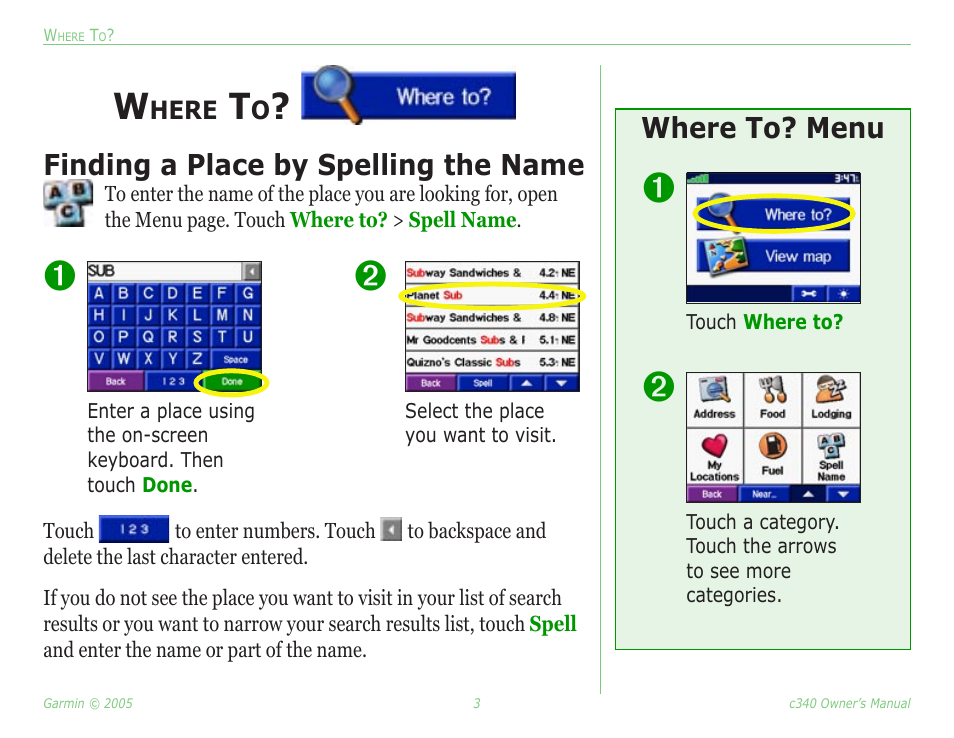Where to, Finding a place by spelling the name, Finding a place by spelling the | Name, Where to? menu | Garmin StreetPilot c340 User Manual | Page 7 / 44