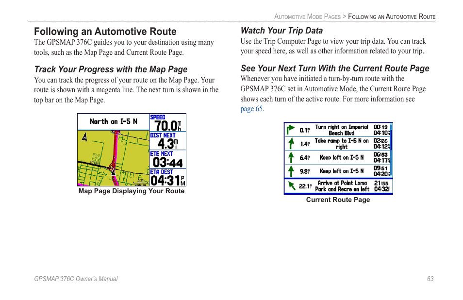 Following an automotive route, Track your progress with the map page, Watch your trip data | See your next turn with the current route page | Garmin GPSMAP 376C User Manual | Page 71 / 152