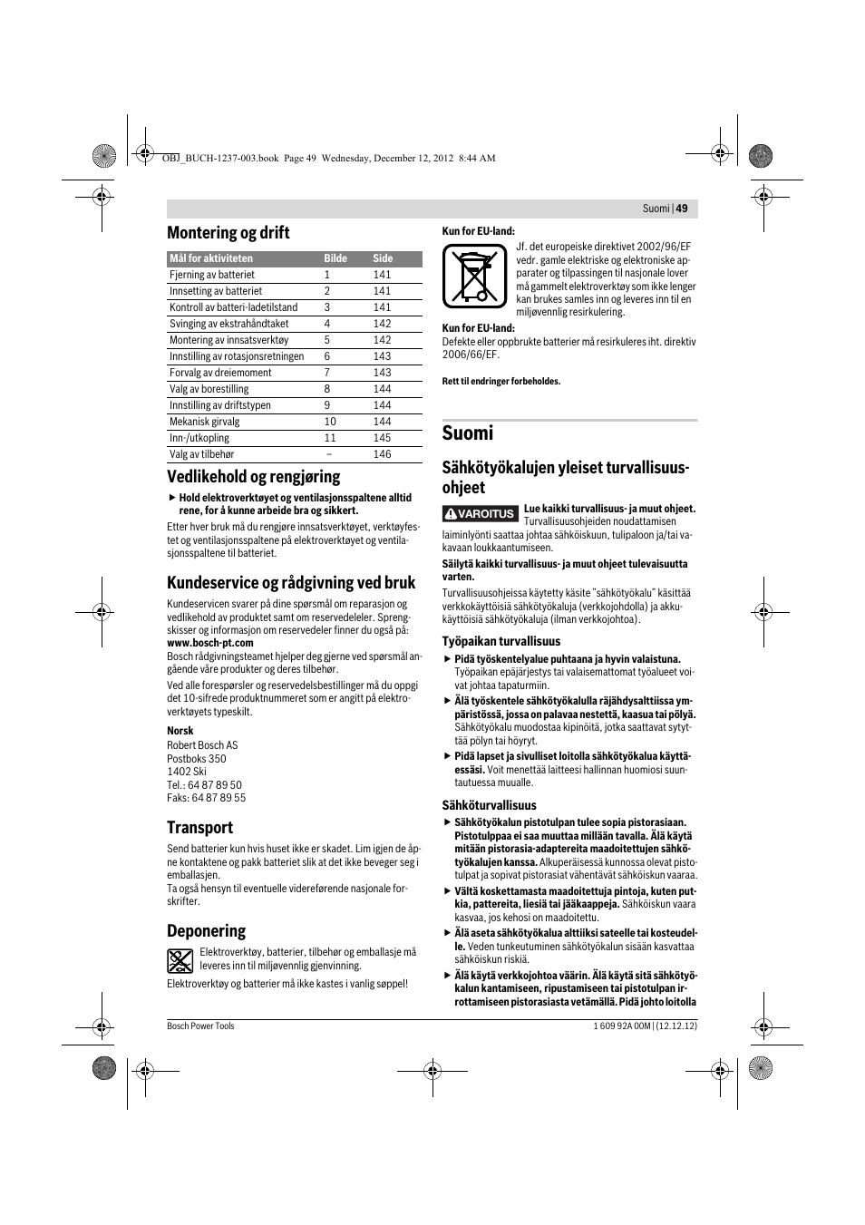 Suomi, Montering og drift vedlikehold og rengjøring, Kundeservice og rådgivning ved bruk | Transport, Deponering, Sähkötyökalujen yleiset turvallisuus- ohjeet | Bosch GSR 14,4 VE-2-LI Professional User Manual | Page 49 / 146