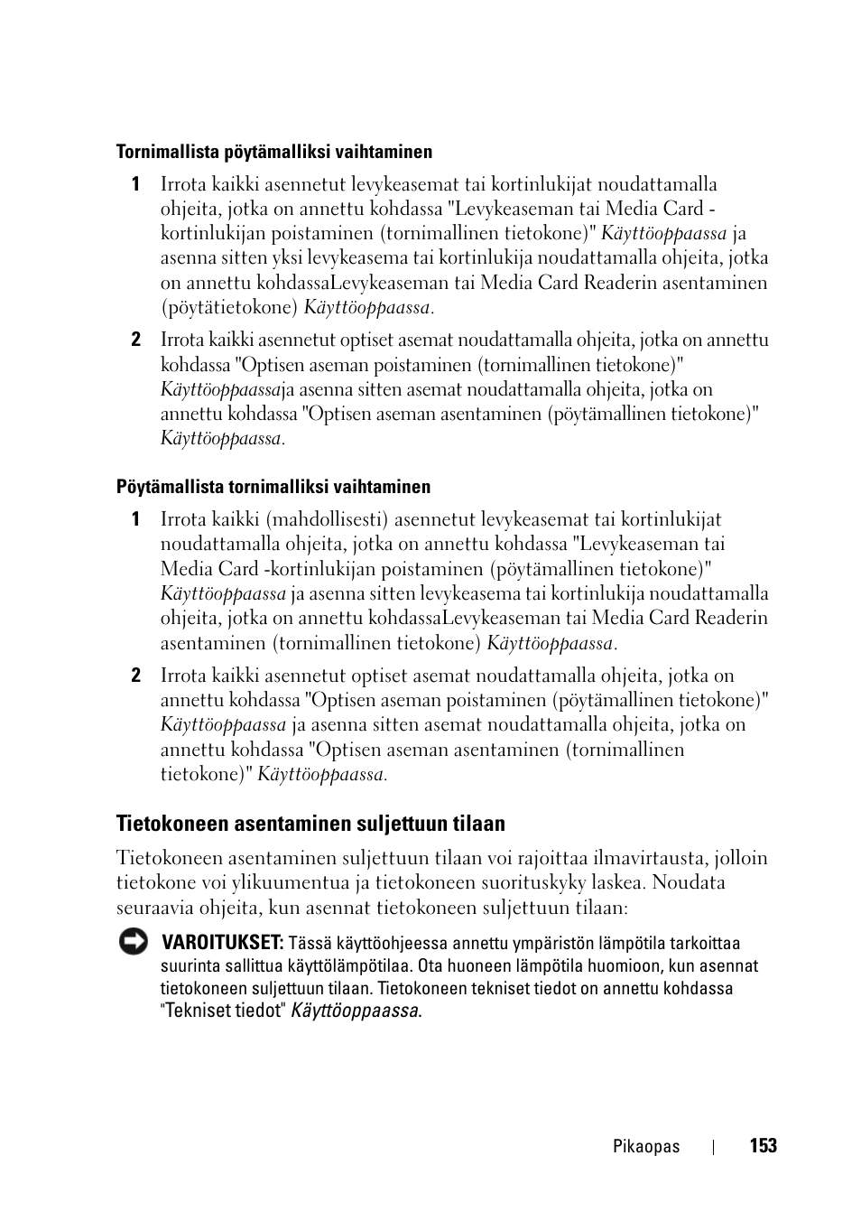 Tietokoneen asentaminen suljettuun tilaan | Dell Precision T3400 User Manual | Page 153 / 608