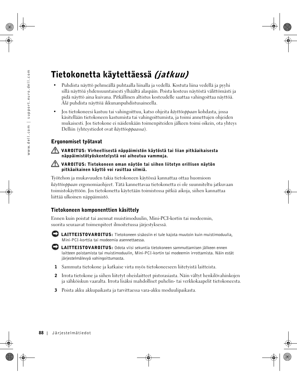 Ergonomiset työtavat, Tietokoneen komponenttien käsittely, Tietokonetta käytettäessä (jatkuu) | Dell Latitude X300 User Manual | Page 90 / 346