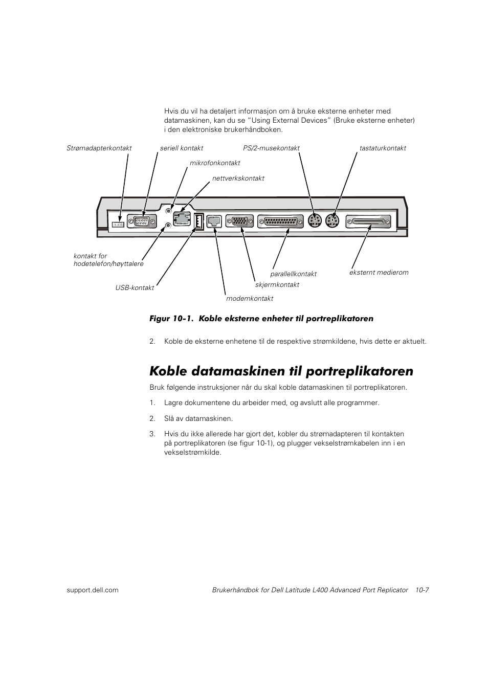 Koble datamaskinen til portreplikatoren | Dell Latitude L400 User Manual | Page 138 / 225