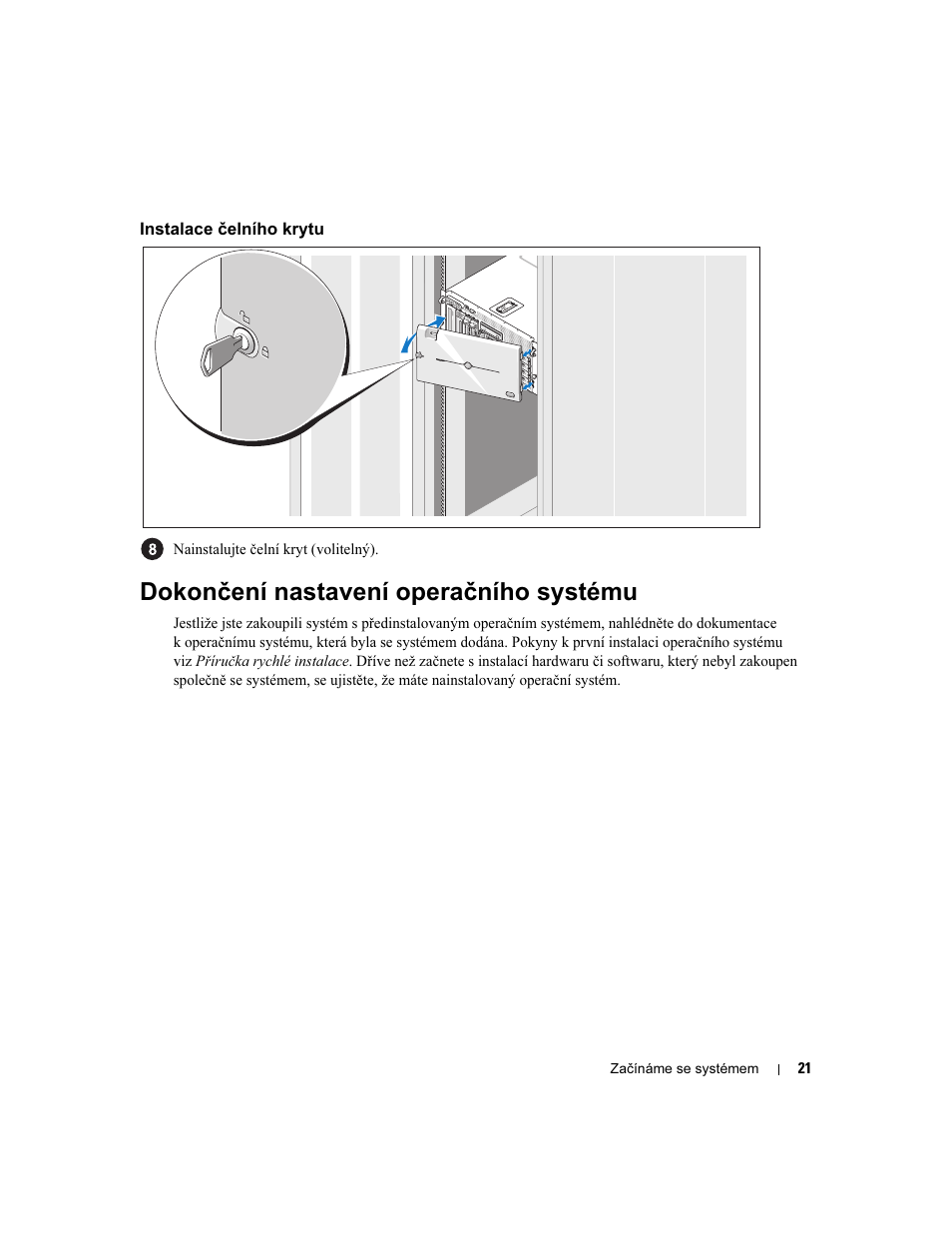 Instalace čelního krytu, Dokončení nastavení operačního systému | Dell PowerEdge 2900 User Manual | Page 23 / 116